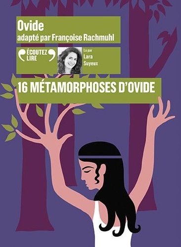 16 métamorphoses d'Ovide / Françoise Rachmuhl | 