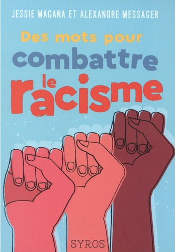 Des mots pour combattre le racisme / Jessie Magana, Alexandre Messager | 