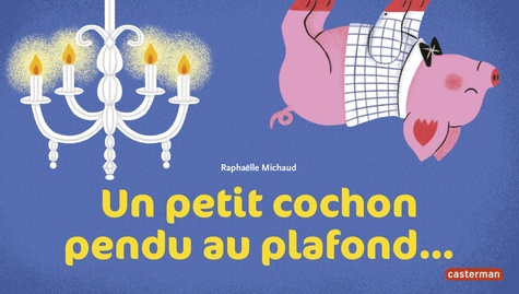 couverture de : Un petit cochon pendu au plafond