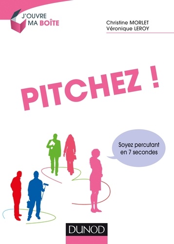 Pitchez ! : Soyez percutant en 7 secondes / Christine Morlet, Véronique Leroy | Morlet, Christine. Auteur