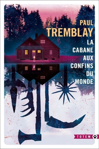 La Cabane aux confins du monde / Paul Tremblay | 