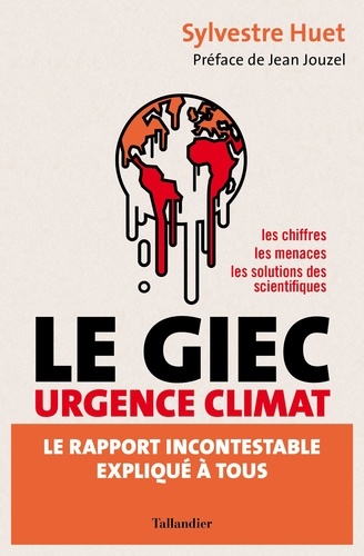 GIEC urgence climat : Le rapport incontestable expliqué à tous / Sylvestre Huet | Huet, Sylvestre. Auteur