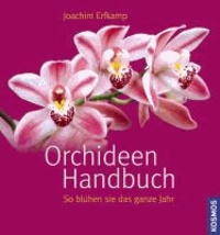 Orchideen Handbuch - So blühen sie das ganze Jahr.