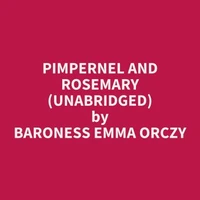 Pimpernel And Rosemary (Unabridged)