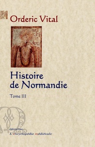 Orderic Vital - Histoire de Normandie - Tome 3.