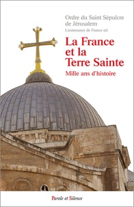  Ordre Saint Sépulcre Jérusalem - La France et la Terre Sainte - Mille ans d'histoire.