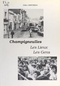 Champigneulles, les lieux, les gens