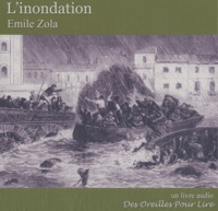 Emile Zola et Charles Reale - L'inondation. 1 CD audio