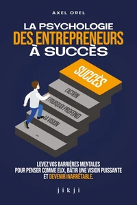 La psychologie des entrepreneurs à succès