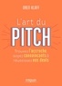 Oren Klaff - L'art du pitch - Trouvez l'accroche, soyez convaincants & réussissez vos deals.