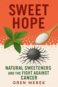 Sweet Hope: Natural Sweeteners and the Fight Against Cancer