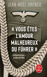 "Vous êtes l'amour malheureux du Führer"