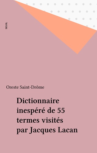 Dictionnaire inespéré de 55 termes visités par Jacques Lacan