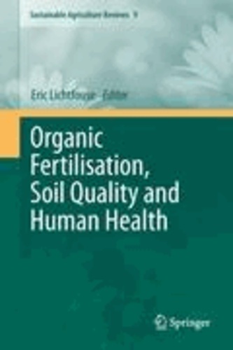 Eric Lichtfouse - Organic Fertilisation, Soil Quality and Human Health.