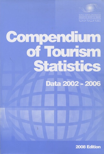  Organisation Mondiale Tourisme - Compendium of tourism statistics - Data 2002-2006.