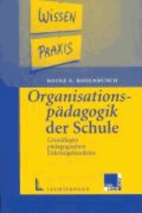 Organisationspädagogik der Schule - Grundlagen pädagogischen Führungshandelns.