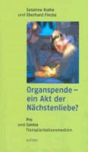 Organspende - ein Akt der Nächstenliebe? - Pro und Contra Transplantationsmedizin.