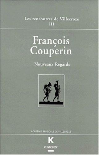 Orhan Memed et Huguette Dreyfus - Francois Couperin. Nouveaux Regards, Actes Des Rencontres De Villecroze.