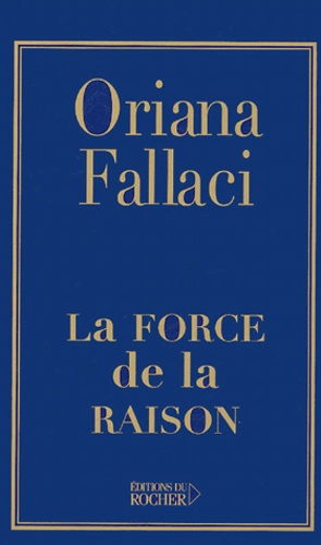 Oriana Fallaci - La Force de la Raison.