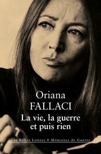Oriana Fallaci - La vie, la guerre et puis rien.