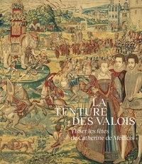 Oriane Beaufils - La Tenture des Valois - Tisser les fêtes de Catherine de Médicis.