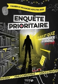 Oriane Krief - Cahier de vacances adultes Enquête prioritaire - 150 jeux et quiz pour démasquer le criminel.