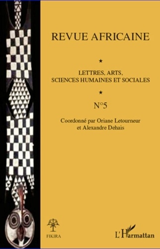 Oriane Letourneur et Alexandre Dehais - Revue africaine N° 5 : Lettres, arts, sciences humaines et sociales.