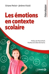 Oriane Petiot et Jérôme Visioli - Les émotions en contexte scolaire.