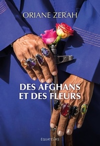 Oriane Zérah - Des afghans et des fleurs.