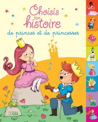 Orianne Lallemand et Catherine Kalengula - Choisis ton histoire de princes et de princesses.