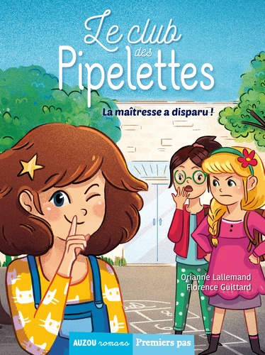 Orianne Lallemand et Florence Guittard - Le club des pipelettes  : La maîtresse a disparu !.