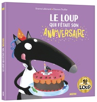 Pdf ebooks pour mobiles tlchargement gratuit Le Loup qui ftait son anniversaire 9782733872437 par Orianne Lallemand, Elonore Thuillier