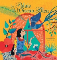 Orianne Lallemand et Carole Hénaff - Le Palais de l'Oiseau Bleu.