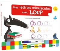 Orianne Lallemand et Eléonore Thuillier - Les lettres minuscules avec Loup - Avec 1 feutre effaçable.