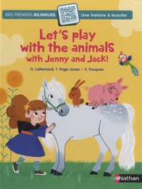 Orianne Lallemand et Tamara Page-Jones - Let's play with the animals with Jenny and Jack.