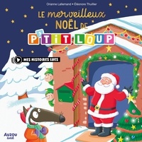 Orianne Lallemand et Eléonore Thuillier - P'tit Loup  : Le merveilleux Noël de P'tit Loup.