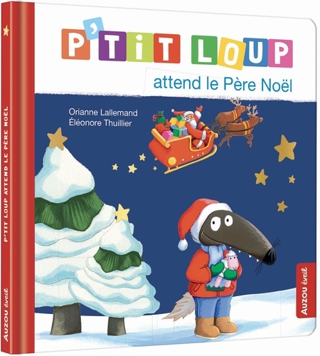 Orianne Lallemand et Eléonore Thuillier - P'tit Loup  : P'tit Loup attend le Père Noël.