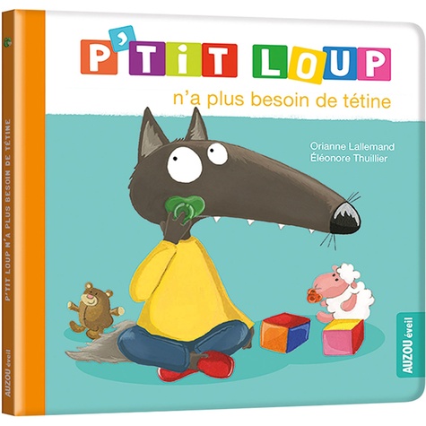 P'tit Loup  P'tit Loup n'a plus besoin de tétine