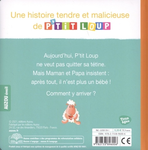 Livre enfant P'tit Loup n'a plus besoin de tétine - Mon album P'tit Loup  AUZOU Editions : Chez Rentreediscount Le coin des livres