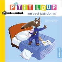 Orianne Lallemand et Eleonore Thullier - P'tit Loup  : P'tit loup ne veut pas dormir.