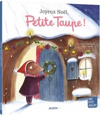 Orianne Lallemand et Claire Frossard - Petite taupe  : Joyeux Noël, Petite Taupe !.