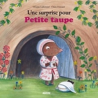 Orianne Lallemand et Claire Frossard - Petite taupe Tome : Une surprise pour Petite taupe.