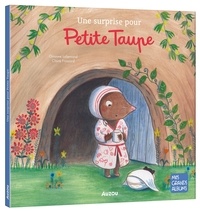 Orianne Lallemand et Claire Frossard - Petite taupe  : Une surprise pour Petite Taupe.