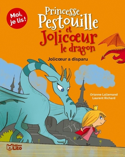 Orianne Lallemand et Laurent Richard - Princesse Pestouille et Jolicoeur le dragon  : Jolicoeur a disparu.