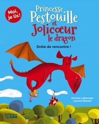 Orianne Lallemand et Laurent Richard - Princesse Pestouille et Jolicoeur le dragon Tome 1 : Drôle de rencontre !.