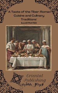  Oriental Publishing - A Taste of the Tiber Roman Cuisine and Culinary Traditions.