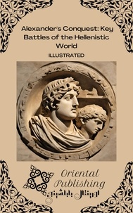  Oriental Publishing - Alexander's Conquest Key Battles of the Hellenistic World.