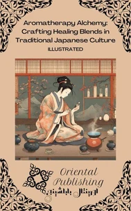 Aromatherapy Alchemy Crafting Healing Blends in Traditional Japanese Culture