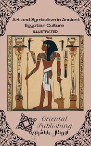  Oriental Publishing - Art and Symbolism in Ancient Egyptian Culture.
