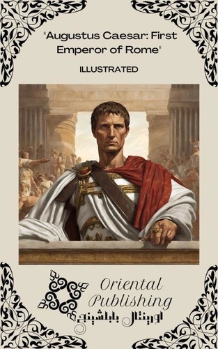  Oriental Publishing - Augustus Caesar First Emperor of Rome.